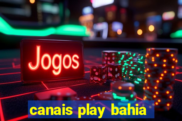 canais play bahia